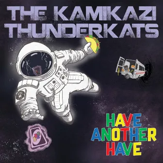 Have Another Have by The Kamikazi Thunderkats