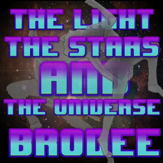 The Light, the Stars, and the Universe by Brodee