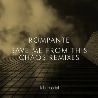 Save Me from This Chaos (Remixes) by Rompante