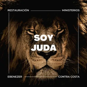 Soy Judá (En Vivo) by Restauración Ministerios Ebenezer Contra Costa