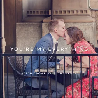 You're My Everything by Patch Crowe