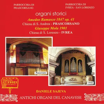 Organi Storici Amedeo Ramasco 1847 op. 41 Chiesa di S. Andrea, Prascorsano (TO) e Giuseppe Mola 1901, Chiesa di S. Lorenzo, Ivrea (TO) by Daniele Sajeva