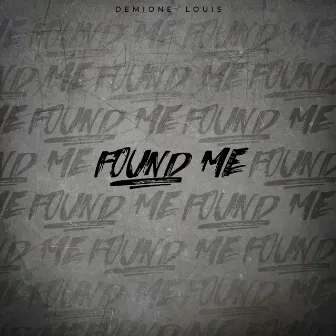 Found Me by Demione Louis