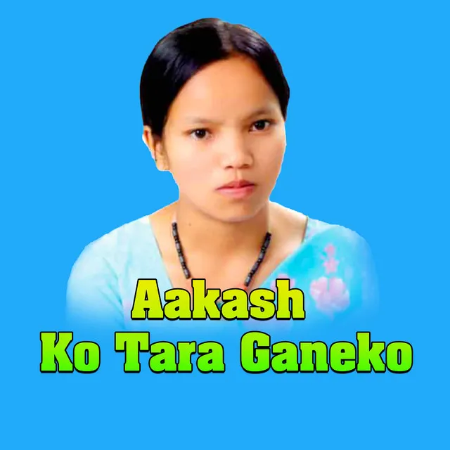 Aakash Ko Tara Ganeko