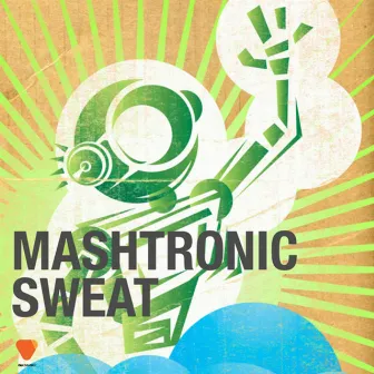 Sweat (Remixes) by Mashtronic