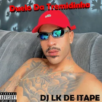 Duelo da Tremidinha by DJ LK DE ITAPE