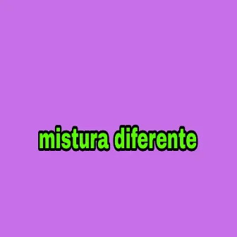 Mistura Diferente by Tacinhonobeat