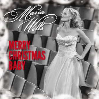 Merry Christmas Baby by Maria Wells