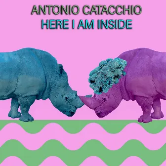 Here I Am Inside EP by Antonio Catacchio