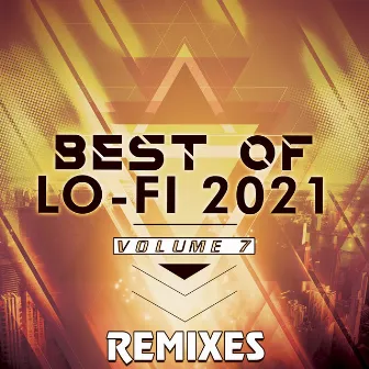 Best of Lo-Fi Remixes 2021, Vol. 7 by LoFi Remix Guys