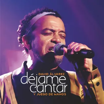 Déjame Cantar by David Álvarez Y Juego De Manos