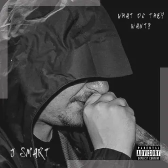 What Do They Want by J Smart