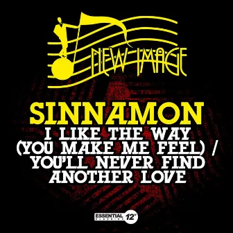 I Like the Way (You Make Me Feel) / You'll Never Find Another Love by Sinnamon