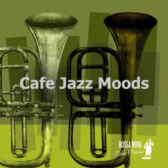 Cafe Jazz Moods by Bossa Nova Cafe Music