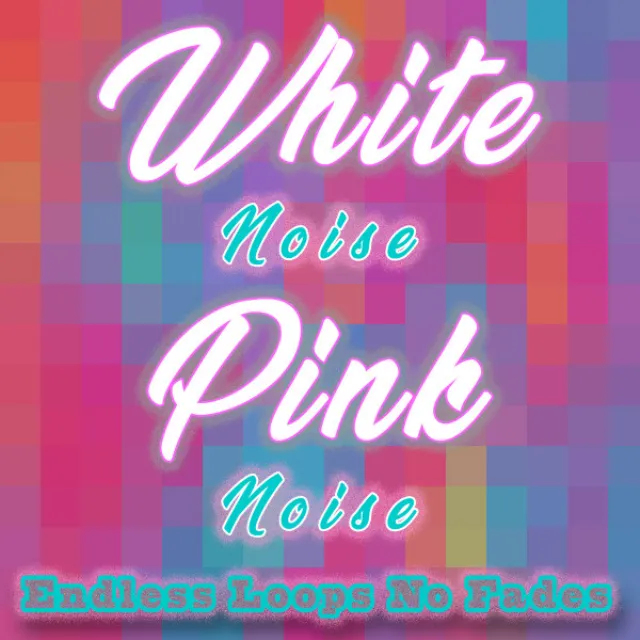 White Noise Pink Noise Endless Loops (No Fades)