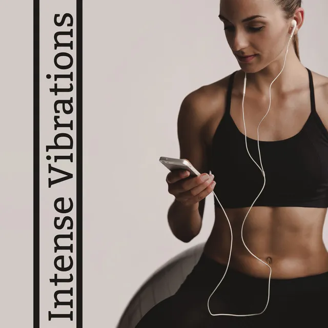 Intense Vibrations – Workout, Training, Running & Stretching Chill Out Vibes 2020