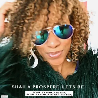 Let's Be (Soul Syndicate Remix) by Shaila Prospere