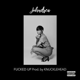 Fucked Up by Johndrea