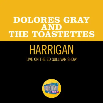 Harrigan (Live On The Ed Sullivan Show, July 4, 1954) by Dolores Gray