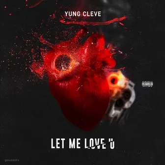 Let Me Love U by Yung Cleve