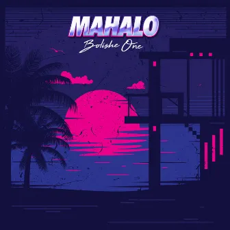 Mahalo by Bolishe One