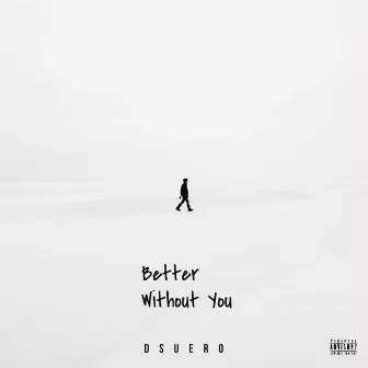 Better Without You by Dsuero