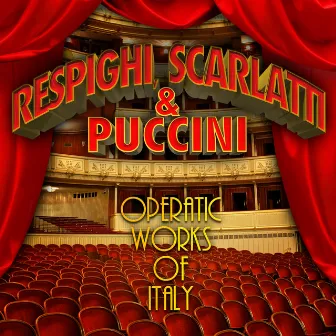 Respighi, Scarlatti & Puccini: Operatic Works of Italy by Dennis O'Neill