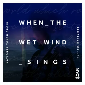 When the Wet Wind Sings by Errollyn Wallen