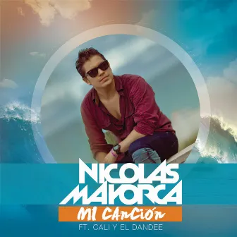 Mi Canción (feat. Cali Y El Dandee) by Nicolas Mayorca