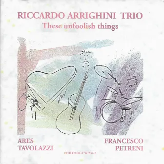 These Unfoolish Things by Riccardo Arrighini Trio