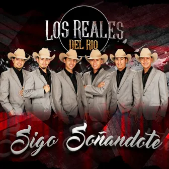 Sigo Soñandote by Los Reales Del Rio