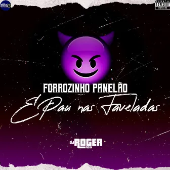 Forrozinho Panelão É Pau nas Faveladas by DJ Roger Remix