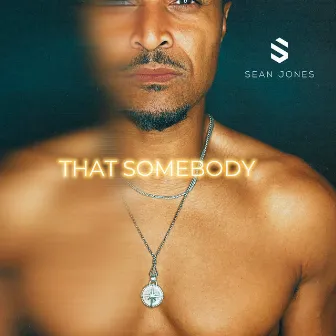 THAT SOMEBODY by Sean Jones