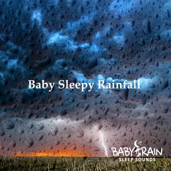 Baby Sleepy Rainfall by Baby Rain Sleep Sounds