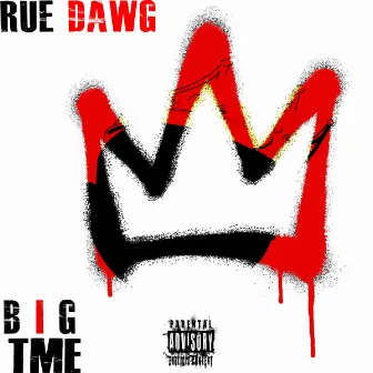 B.I.G. TME by Rue Dawg