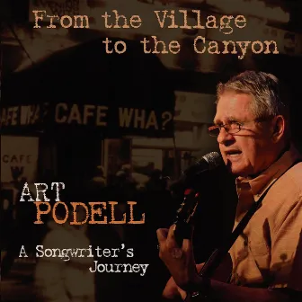 From the Village to the Canyon: A Songwriter's Journey by Art Podell