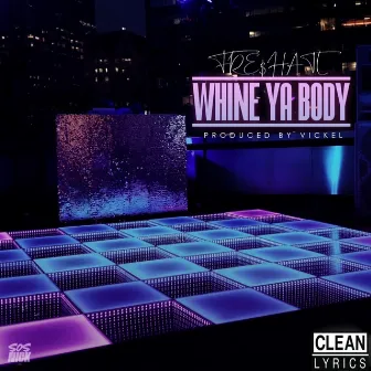 Whine Ya Body by Freshatl