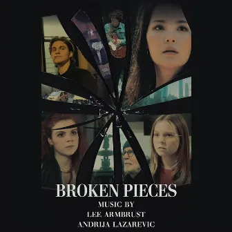 Broken Pieces (Original Motion Picture Soundtrack) by Lee Armbrust