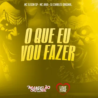 O Que Eu Vou Fazer by Mc Elison SP