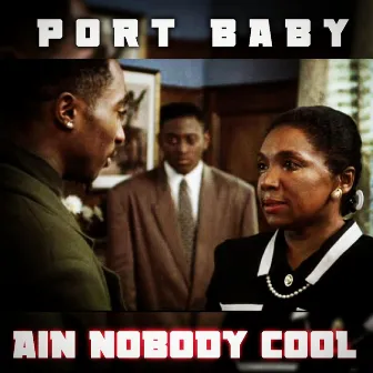 Ain Nobody Cool by Port Baby