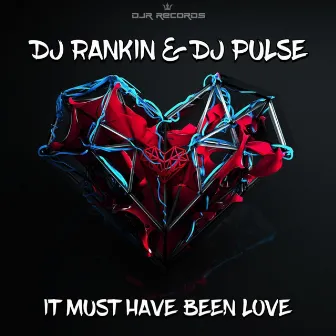 It Must Have Been Love by Dj Pulse