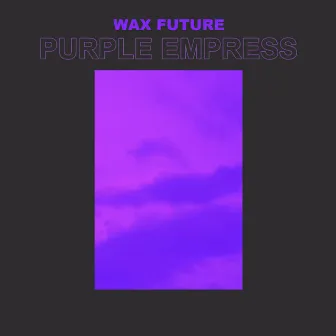 Purple Empress by Wax Future