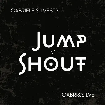 JUMP N' SHOUT (GABRI&SILVE Remix) by Gabriele Silvestri