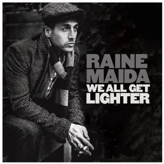 We All Get Lighter by Raine Maida