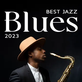 Best Jazz Blues 2023 – Calming & Relaxing Music: Deep Resting Home Night by Jazz Blues Groove