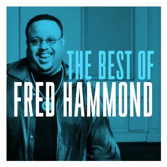 The Best of Fred Hammond by Fred Hammond