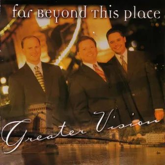 Far Beyond This Place by Greater Vision