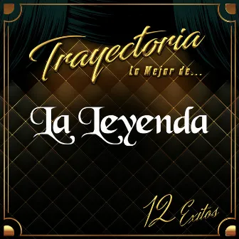 Trayectoria Lo Mejor de... by La Leyenda