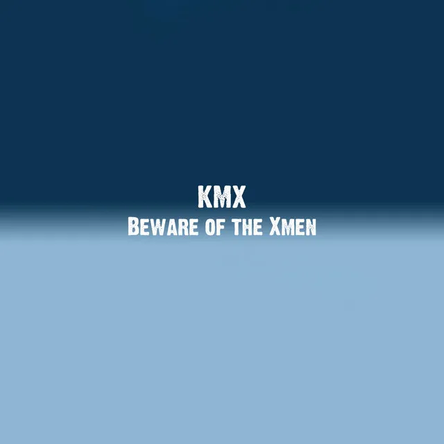 Beware of the Xmen