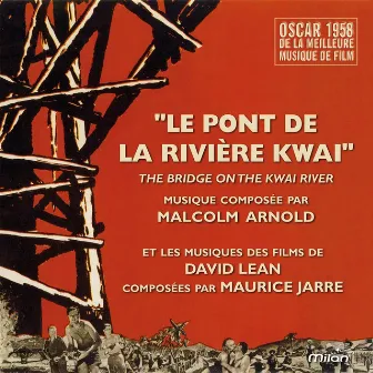 Le pont de la rivière Kwaï - The Bridge On the River Kwai (David Lean's Original Motion Picture Soundtrack) by Malcolm Arnold